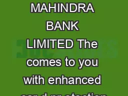 KOT AK MAHINDRA BANK LIMITED The comes to you with enhanced car d pr otection