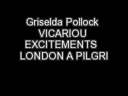 Griselda Pollock VICARIOU EXCITEMENTS  LONDON A PILGRI