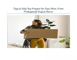 Tips to Help You Prepare for Your Move, From Professional Boston Mover