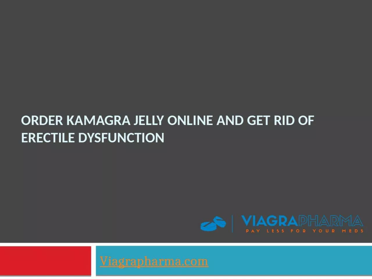 PPT-Order Kamagra Jelly Online and Get Rid of Erectile Dysfunction