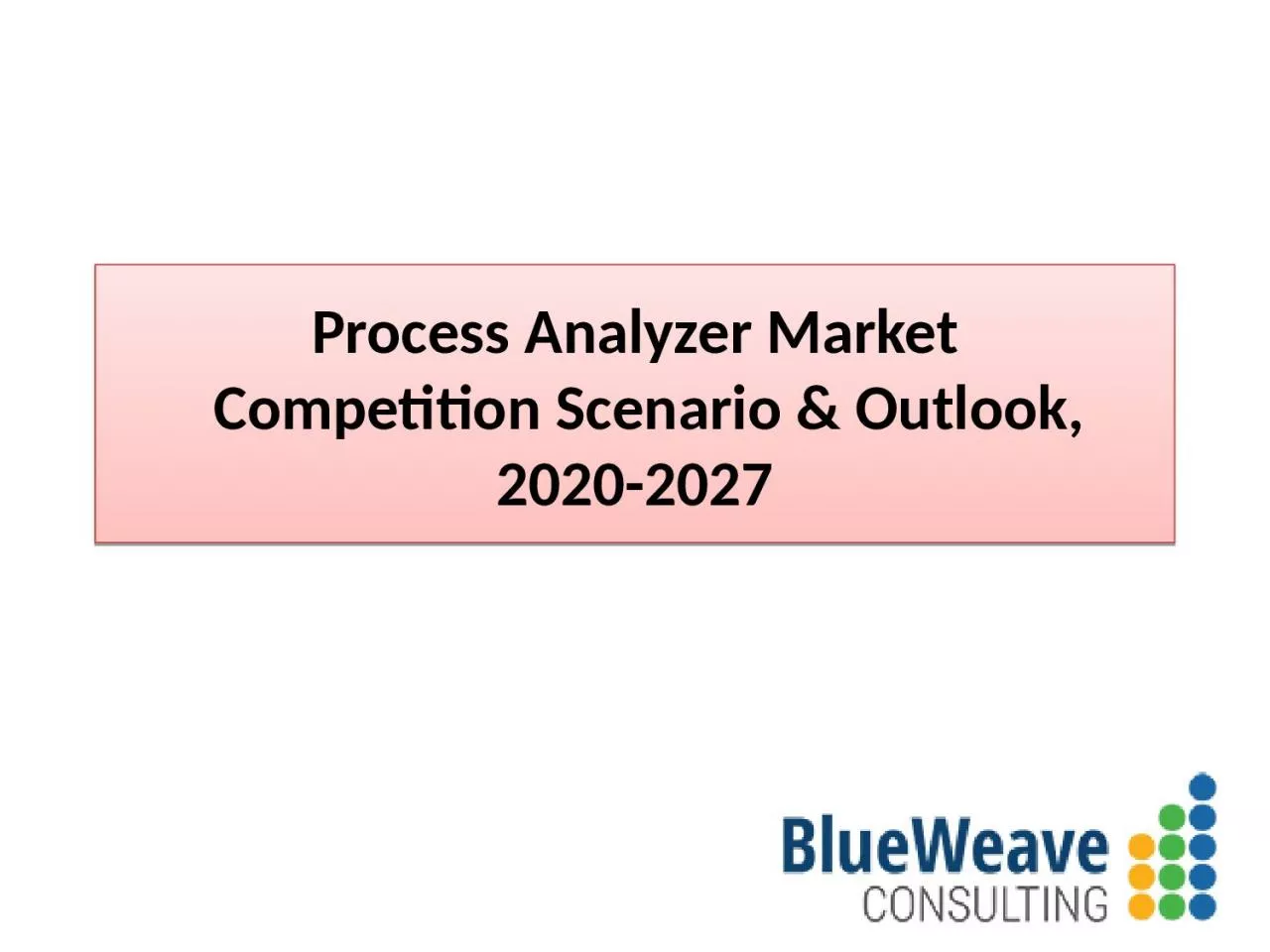 PPT-Process Analyzer Market Size, Trend, Forecast 2020-2027