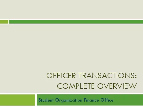OFFICER TRANSACTIONSCOMPLETE OVERVIEWStudent Organization Finance Offi