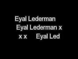 Eyal Lederman     Eyal Lederman x x x     Eyal Led