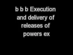 b b b Execution and delivery of releases of powers ex