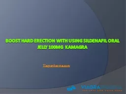 Boost Hard Erection with Using Sildenafil Oral Jelly 100mg kamagra