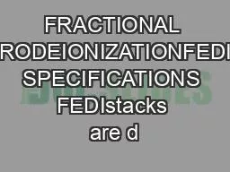 FRACTIONAL ELECTRODEIONIZATIONFEDIMEGA SPECIFICATIONS FEDIstacks are d