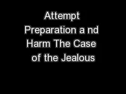 Attempt Preparation a nd Harm The Case of the Jealous