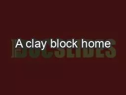 A clay block home