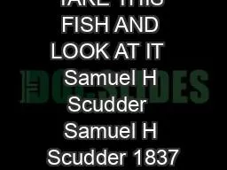 TAKE THIS FISH AND LOOK AT IT  Samuel H Scudder  Samuel H Scudder 1837