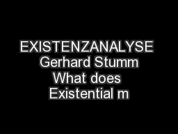 EXISTENZANALYSE  Gerhard Stumm What does Existential m