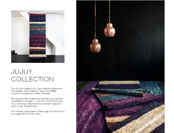 JUJUY COLLECTIONThe rich color palette for our Jujuy Collection draws