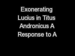 Exonerating Lucius in Titus Andronicus A Response to A