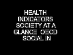 HEALTH INDICATORS SOCIETY AT A GLANCE  OECD SOCIAL IN