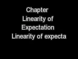 Chapter  Linearity of Expectation Linearity of expecta