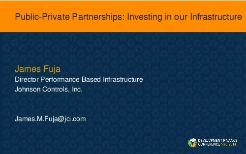 PublicPrivate Partnerships Investing in our InfrastructureJames FujaDi