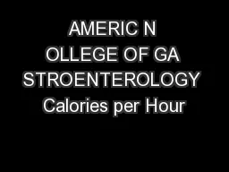 AMERIC N OLLEGE OF GA STROENTEROLOGY Calories per Hour