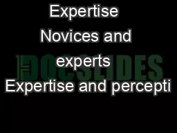Expertise  Novices and experts  Expertise and percepti