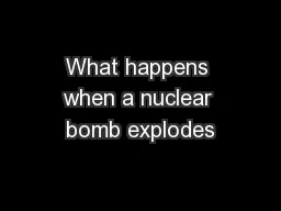What happens when a nuclear bomb explodes
