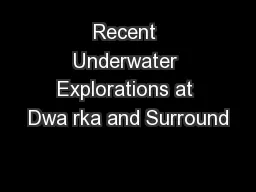 Recent Underwater Explorations at Dwa rka and Surround