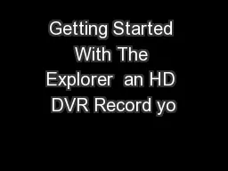 Getting Started With The Explorer  an HD DVR Record yo