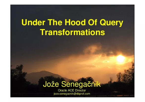 Under The Hood Of Query TransformationsJoe SeneganikOracle ACE Directo