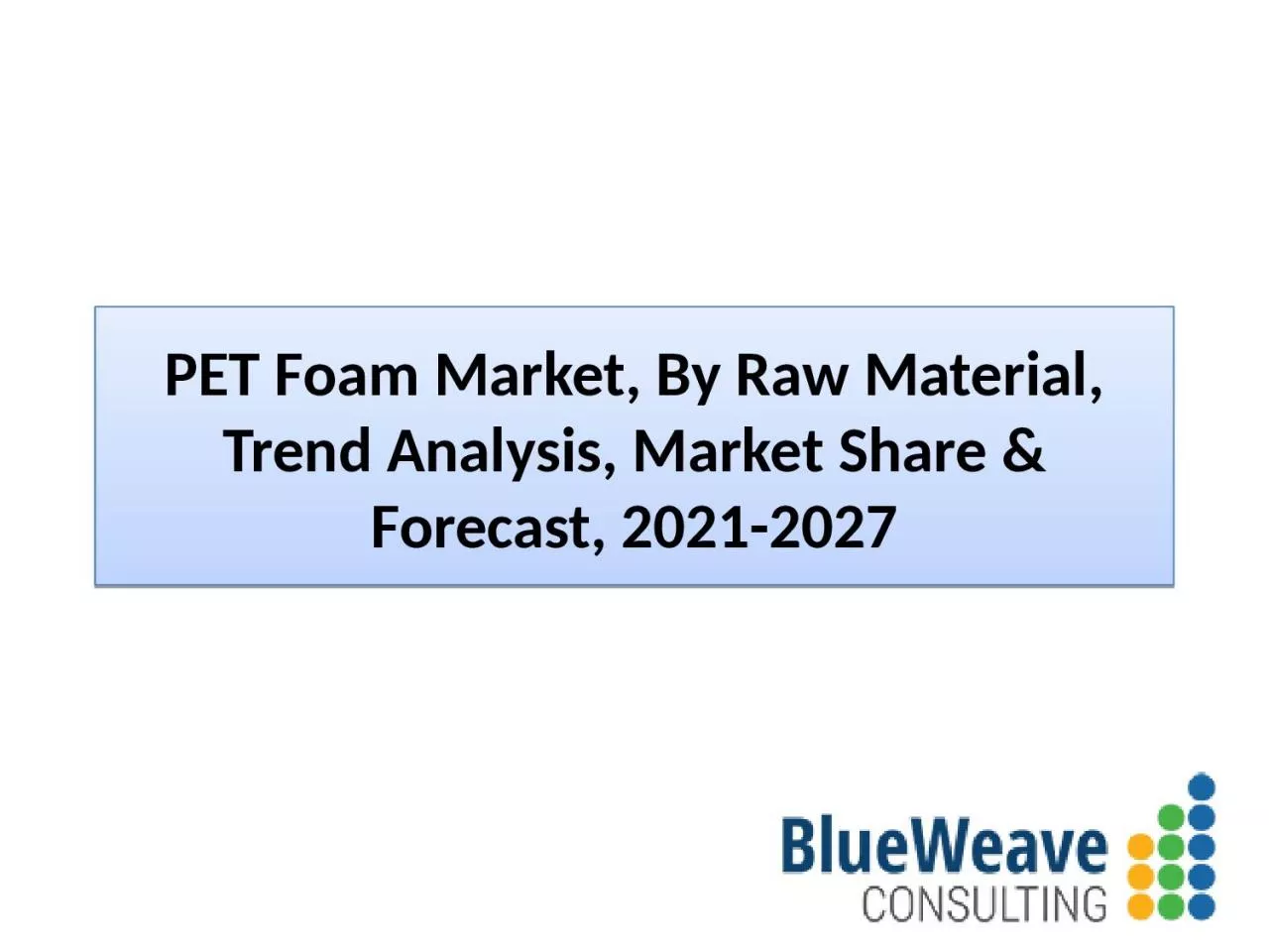 PPT-PET Foam Market Size, Share, Growth