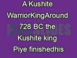 A Kushite WarriorKingAround 728 BC the Kushite king Piye finishedhis