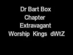 Dr Bart Box Chapter  Extravagant Worship  Kings  dWtZ