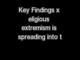 Key Findings x eligious extremism is spreading into t