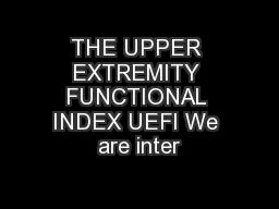 THE UPPER EXTREMITY FUNCTIONAL INDEX UEFI We are inter