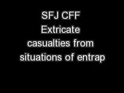 SFJ CFF Extricate casualties from situations of entrap