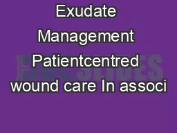 Exudate Management Patientcentred wound care In associ
