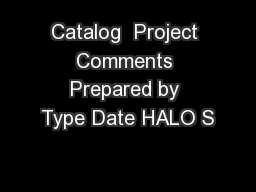Catalog  Project Comments Prepared by Type Date HALO S
