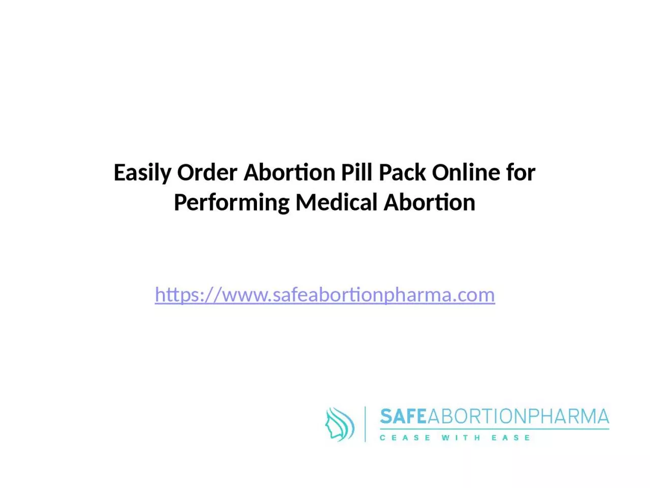 PPT-Easily Order Abortion Pill Pack Online for Performing Medical Abortion