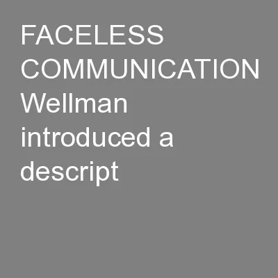 FACELESS COMMUNICATION Wellman  introduced a descript