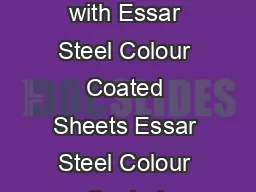 Open to bring alive in technicolour with Essar Steel Colour Coated Sheets Essar Steel
