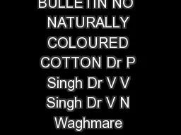     CICR TECHNICAL BULLETIN NO  NATURALLY COLOURED COTTON Dr P Singh Dr V V Singh Dr V
