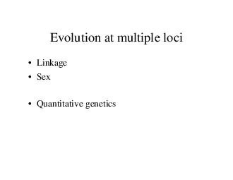 Evolution at multiple lociLinkageSexQuantitative genetics