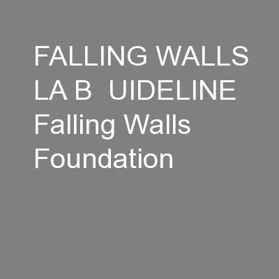FALLING WALLS LA B  UIDELINE  Falling Walls Foundation