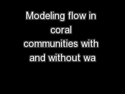 Modeling flow in coral communities with and without wa