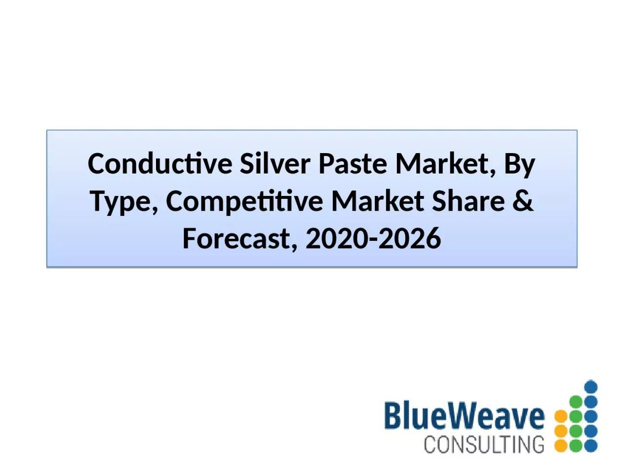 PPT-Conductive Silver Paste Market during 2021-2027