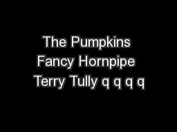 The Pumpkins Fancy Hornpipe Terry Tully q q q q