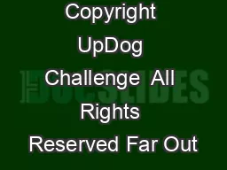 Copyright UpDog Challenge  All Rights Reserved Far Out
