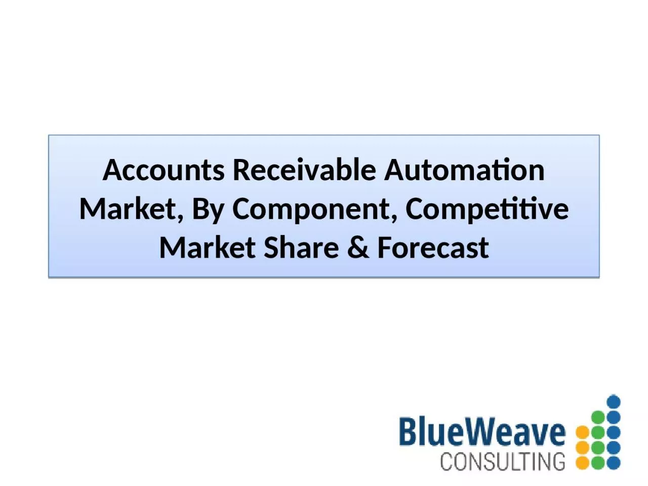 PPT-Accounts Receivable Automation Market Insight 2021