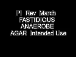 PI  Rev  March  FASTIDIOUS ANAEROBE AGAR  Intended Use