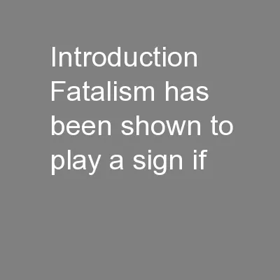 Introduction Fatalism has been shown to play a sign if