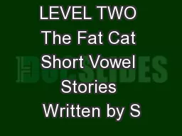 LEVEL TWO The Fat Cat Short Vowel Stories Written by S