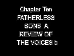 Chapter Ten FATHERLESS SONS  A REVIEW OF THE VOICES b