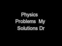 Physics  Problems  My Solutions Dr